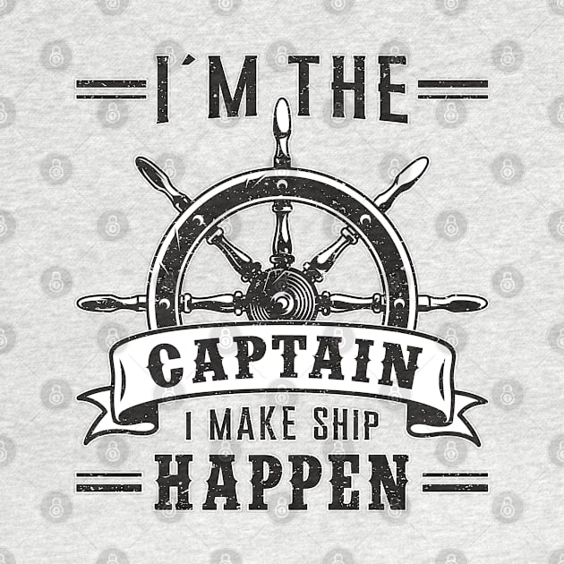 I´m The Captain I Make Ship Happen Sailing Sailor Boat by T-Shirt.CONCEPTS